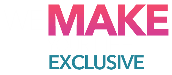 We Make Your Life Exclusive